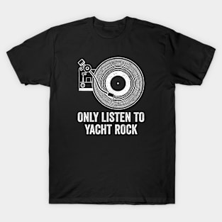 Only Listen to Yacht Rock T-Shirt